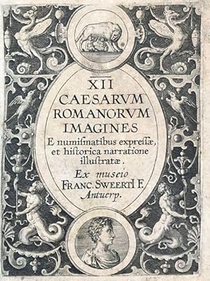 XII Caesarum romanorum imagines e numismatibus expressae, et historica narratione illustratae. Ex...