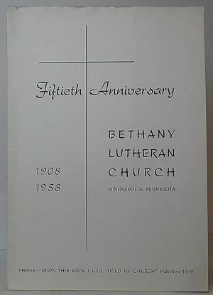 Fiftieth Anniversary Bethany Lutheran Church Minneapolis, Minnesota 1908-1958