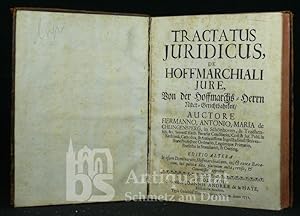 Tractatus Juridicus, de Hoffmarchiali Jure, Von der Hoffmarchs-Herrn Nider-Gerichtbahrkeit. Editi...