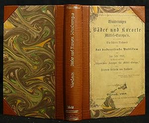 Bild des Verkufers fr Wanderungen durch die Bder und Kurorte Mittel-Europa's. Ein sicherer Nachweis fr das badereisende Publikum auf das Jahr 1868, im Verein mit dem "Allgemeinen Anzeiger fr Mittel= Europa". zum Verkauf von Antiquariat Schmetz am Dom