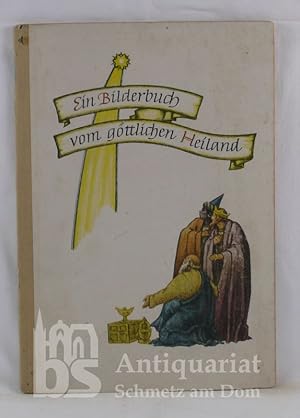 Image du vendeur pour Ein Bilderbuch vom gttlichen Heiland. Mit einem Titelbild und 13 farb. Bildern von Ernst Kozics. mis en vente par Antiquariat Schmetz am Dom