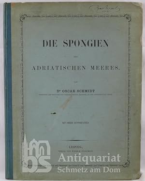 Die Spongien des adriatischen Meeres. Mit sieben Kupfertafeln (davon 5 teilkoloriert).