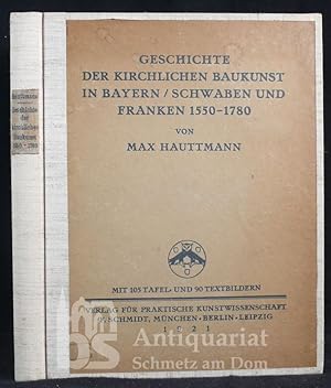 Geschichte der kirchlichen Baukunst in Bayern/Schwaben und Franken 1550-1780. Mit 105 Tafel- und ...