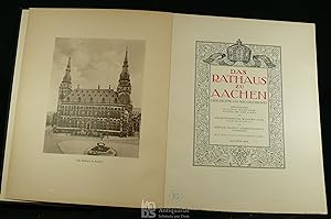 Das Rathaus zu Aachen. Geschichte und Baugeschichte. Herausgegeben im Auftrage und mit Unterstütz...