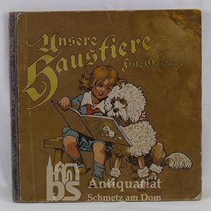 Unsere Haustiere. [Deckeltitel]. Mit 4 [von 12 ] Farbtafeln und 10 [von 12 ] ganzseitigen Abbildu...