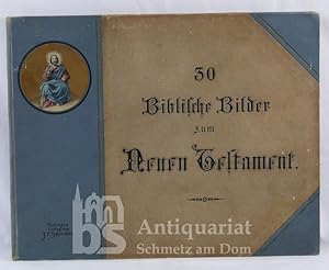 30 Biblische Bilder zum Neuen Testament. Zur Anschauung und Belehrung für Kinder. Mit 30 farbigen...