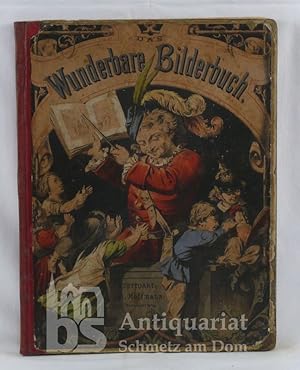 Das Wunderbare Bilderbuch. Ein Festgeschenk voll komischer Sachen, zum Staunen und Lachen für hei...