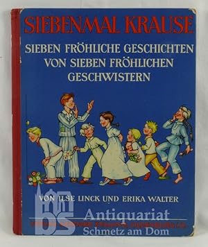 Siebenmal Krause. Sieben fröhliche Geschichten von sieben fröhlichen Geschwistern. Mit 37 farbige...