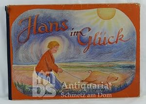 Hans im Glück. Ein Bilderbuch nach Grimms Märchen von Walter Ostheimer. Mit 6 blattgr. farbigen A...