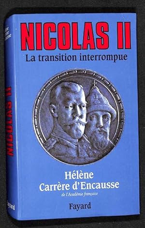 NICOLAS II, la transition interrompue. Une biographie politique.