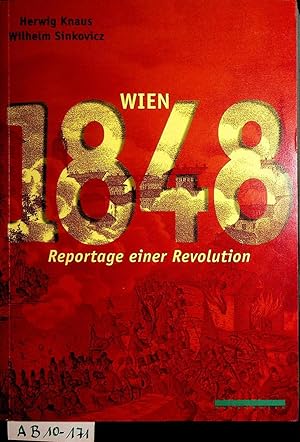 Bild des Verkufers fr Wien 1848. Reportage einer Revolution zum Verkauf von ANTIQUARIAT.WIEN Fine Books & Prints