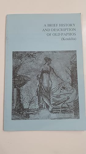 Imagen del vendedor de A BRIEF HISTORY AND DESCRIPTION OF OLD PAPHOS (Kouklia) a la venta por Cambridge Rare Books