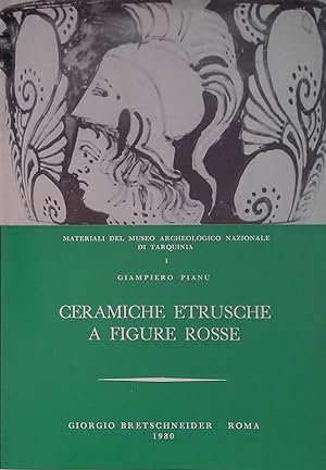 Ceramiche etrusche a figure rosse. Materiali del Museo Archeologico Nazionale di Tarquinia. I