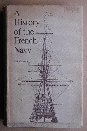 A History Of The French Navy. From Its Beginnings to the Present Day.
