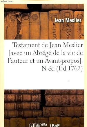 Seller image for TESTAMENT DE JEAN MESLIER (AVEC UN ABREGE DE LA VIE DE L'AUTEUR ET UN AVANT- PROPOS ) - N d (Ed. 1762) for sale by Le-Livre