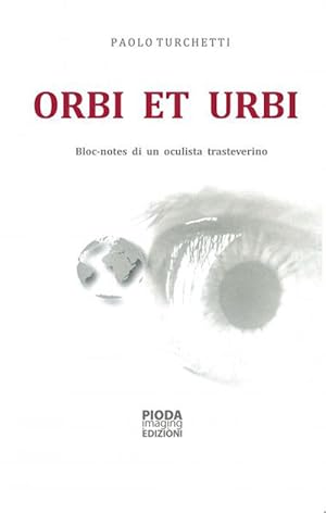 Seller image for Orbi et urbi. Bloc-notes di un oculista trasteverino for sale by Libro Co. Italia Srl
