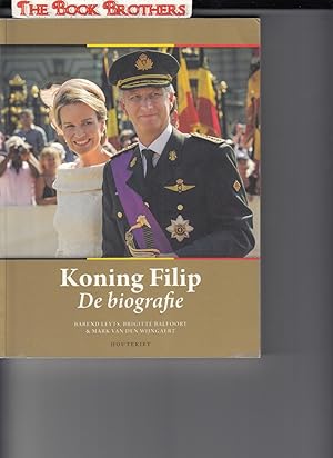 Seller image for Koning Filip: de biografie (Dutch Text) for sale by THE BOOK BROTHERS