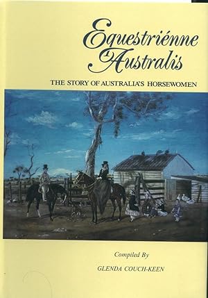 Equestrienne Australis; The Story of Australia's Horsewomen