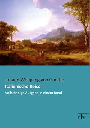 Bild des Verkufers fr Italienische Reise : Vollstndige Ausgabe in einem Band zum Verkauf von AHA-BUCH GmbH