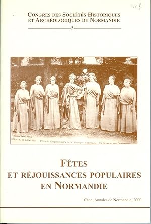 Fêtes et réjouissances populaires en Normandie ------- [ actes du 34e Congrès, Montivilliers, 21-...