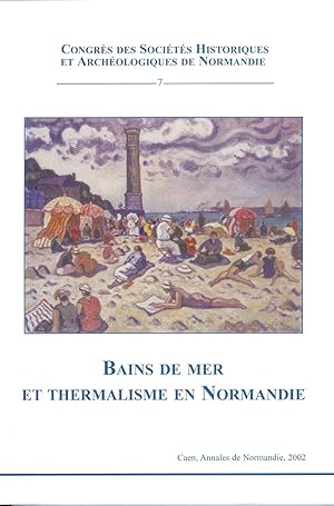 Bains de mer et thermalisme en Normandie ------- [ actes du 35e Congrès organisé par la Fédératio...