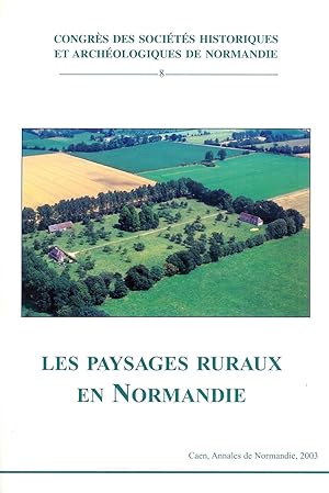 Les paysages ruraux en Normandie ------- [ actes du 37e Congrès organisé par la Fédération des so...