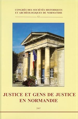 Justice et gens de justice en Normandie ------- [ actes du 41e Congrès organisé par la Fédération...