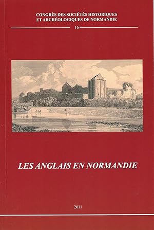 Les Anglais en Normandie ------- [ actes du 45e Congrès. Saint-Sauveur-le-Vicomte, 20-24 octobre ...