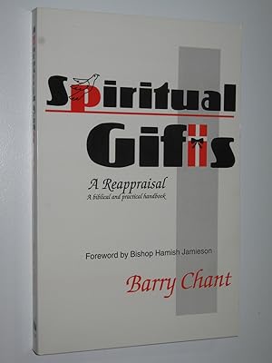 Spiritual Gifts: A Reappraisal : A Bibilical and Practical Handbook