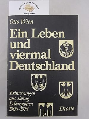 Ein Leben und viermal Deutschland : Erinnerungen aus 70 Lebensjahren ; 1906 - 1976.