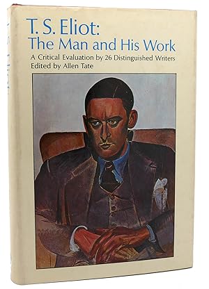Seller image for T. S. ELIOT: THE MAN AND HIS WORK A Critical Evaluation by Twenty-Six Distinguished Writers for sale by Rare Book Cellar