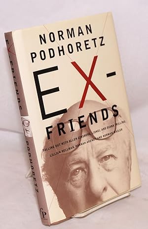 Ex-Friends: falling out with Allen Ginsberg, Lionel and Diana Trilling, Lillian Hellman, Hannah A...