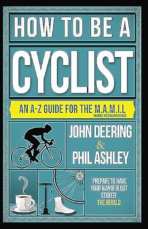 Seller image for How to Be a Cyclist : An A-Z Guide for the M.A.M.I.L. for sale by GreatBookPrices