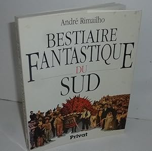 Seller image for Bestiaire Fantastique du Sud. Toulouse. Privat. 1990. for sale by Mesnard - Comptoir du Livre Ancien