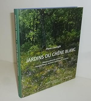 Seller image for Jardins du chne blanc. Chnaie pubescente mridionale, paysages floraux, conomie traditionnelle, volution. Actes Sud. 2005. for sale by Mesnard - Comptoir du Livre Ancien