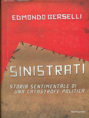 Immagine del venditore per Sinistrati. Storia sentimentale di una catastrofe politica. venduto da Librodifaccia