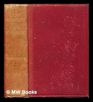 Image du vendeur pour The life and letters of Lord Macaulay / by his nephew, George Otto Trevelyan mis en vente par MW Books Ltd.