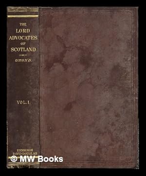 Seller image for The Lord Advocates of Scotland : from the close of the fifteenth century to the passing of the Reform Bill By George W. T. Omond Advocate: vol. 1 for sale by MW Books Ltd.