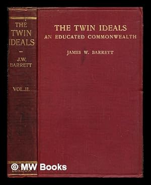 Seller image for The twin ideals : an educated commonwealth. Vol. 2 / James W. Barrett for sale by MW Books Ltd.