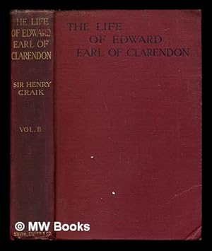 Bild des Verkufers fr The life of Edward Earl of Clarendon, Lord High Chancellor of England / by Sir Henry Craik zum Verkauf von MW Books Ltd.