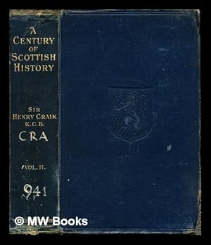 Seller image for A century of Scottish history : from the days before the '45 to those within living memory / by Sir Henry Craik: Volume II for sale by MW Books Ltd.