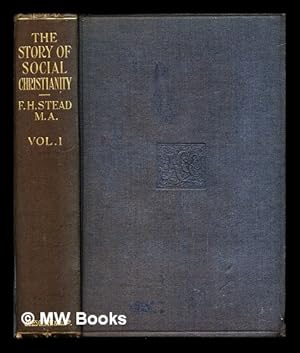 Imagen del vendedor de The story of social Christianity. Vol. 1 From the beginning to the discovery of the New World, A.D. 1492 / by Francis Herbert Stead a la venta por MW Books Ltd.