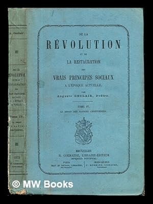 Imagen del vendedor de De la Rvolution et de la Restauration des vrais principes sociaux  l'poque actuelle: Tome IV: le droit des nations chrtiennes a la venta por MW Books Ltd.