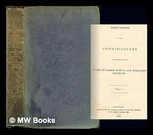 Image du vendeur pour First report of the commissioners for inquiring into the state of large towns and populous districts: Volume I mis en vente par MW Books Ltd.