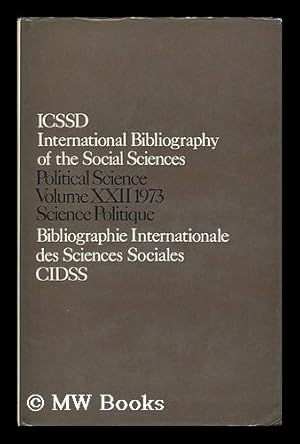 Image du vendeur pour International Bibliography of the Social Sciences : International Bibliogrpahy of Political Science 1973, Volume 22 / prepared by International Committee for Social Science Information and Documentation mis en vente par MW Books Ltd.