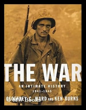 Imagen del vendedor de The War : an Intimate History, 1941-1945 / by Geoffrey C. Ward ; Directed and Produced by Ken Burns and Lynn Novick a la venta por MW Books Ltd.