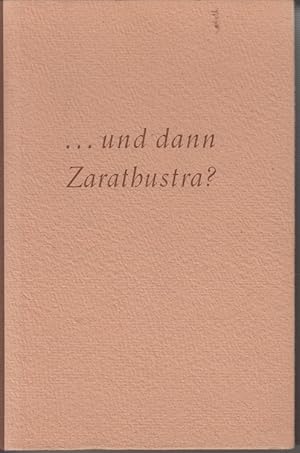 Seller image for und dann Zarathustra? Ein Buch fr einen und alle. for sale by Allguer Online Antiquariat