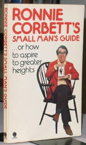 Seller image for Ronnie Corbett's Small Man's Guide -- or How to Aspire to Greater Heights for sale by Nessa Books