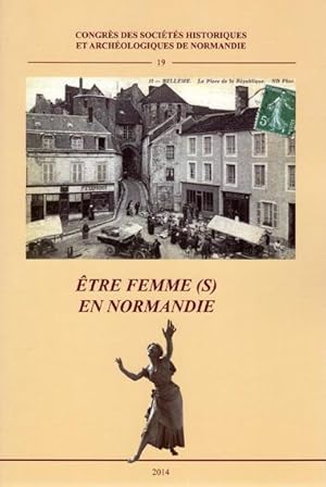 Image du vendeur pour Etre femme(s) en Normandie ------ [ actes du 48e Congrs. Bellme, 16-19 octobre 2013 ] [ Annales de Normandie ] mis en vente par Okmhistoire