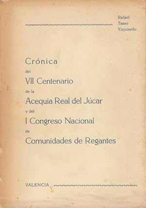 Seller image for CRONICA DEL VII CENTENARIO DE LA ACEQUIA REAL DEL JUCAR Y DEL I CONGRESO NACIONAL DE COMUNIDADES REGANTES for sale by Librera Vobiscum